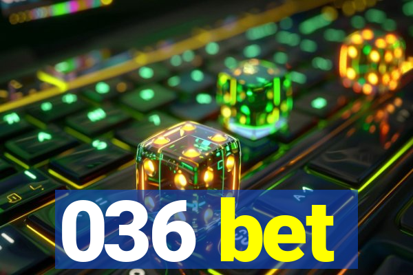 036 bet